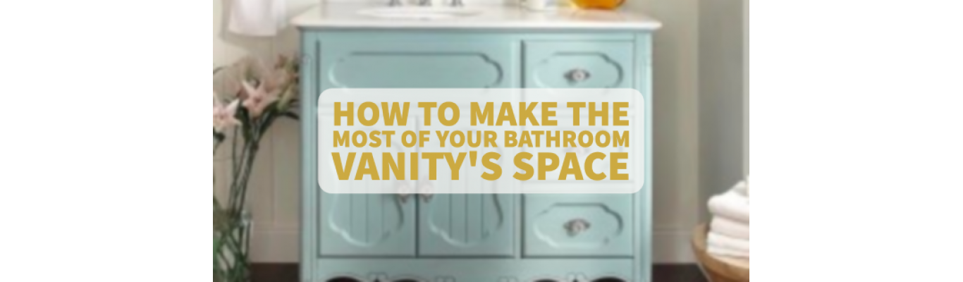 How to Make the Most of Your Bathroom Vanity's Space